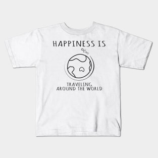 Happiness is Traveling Around the World, quotes Kids T-Shirt